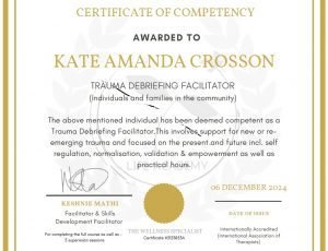 Photo of the certificate of competency in white background with gold edge trimming and gold stamp in the lower centre, and relevant information in the middle showing Kate Amanda Crosson is deemed competent in trauma debriefing